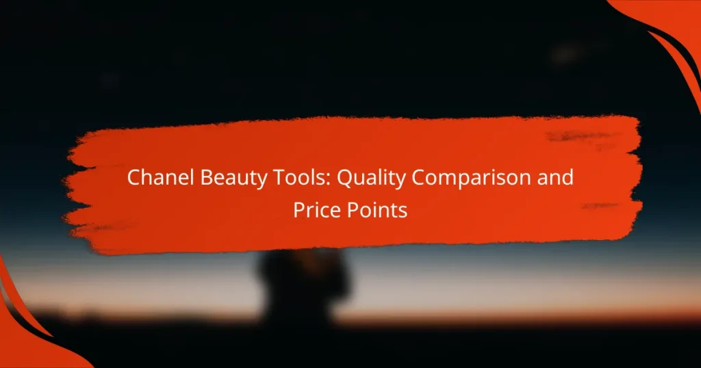 Chanel Beauty Tools: Quality Comparison and Price Points