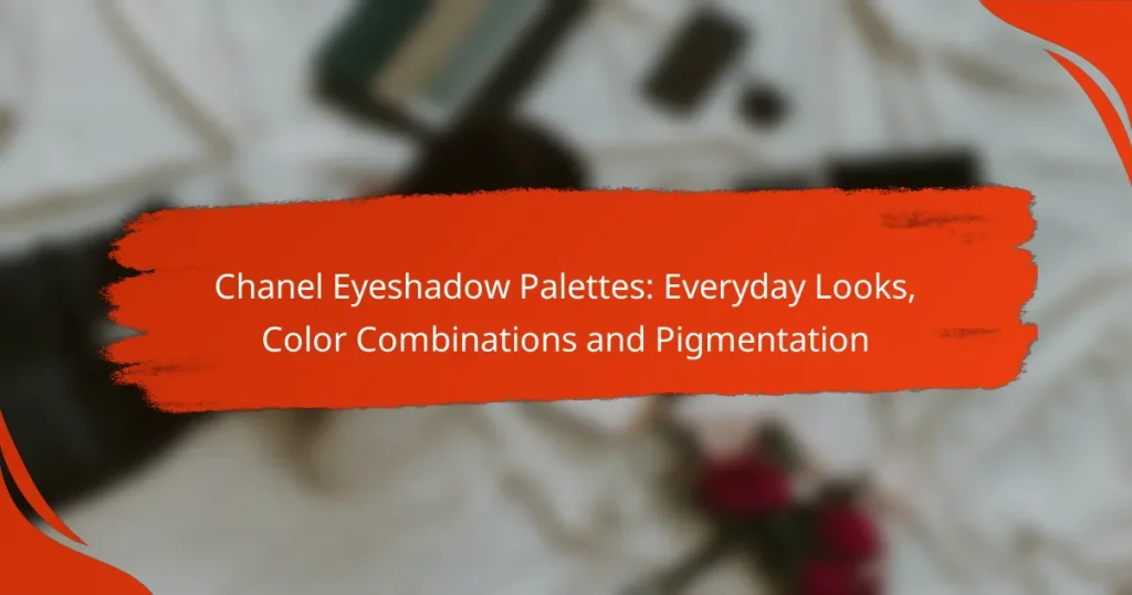 Chanel Eyeshadow Palettes: Everyday Looks, Color Combinations and Pigmentation