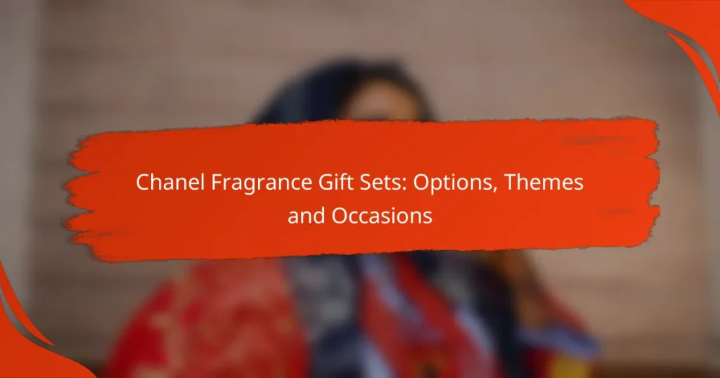 Chanel Fragrance Gift Sets: Options, Themes and Occasions