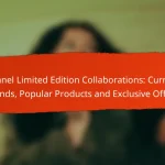 Chanel Limited Edition Collaborations: Current Trends, Popular Products and Exclusive Offers