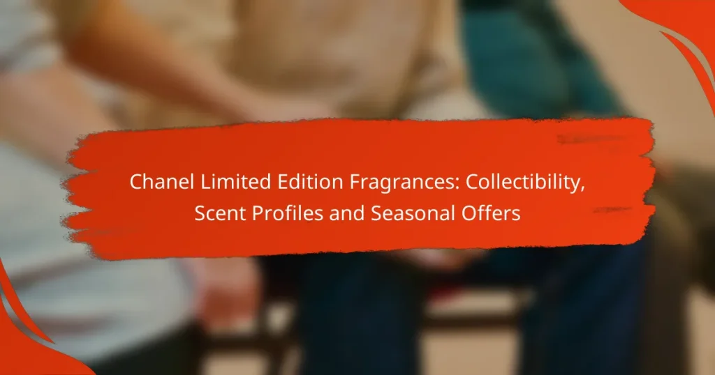 Chanel Limited Edition Fragrances: Collectibility, Scent Profiles and Seasonal Offers