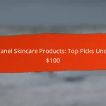 Chanel Skincare Products: Top Picks Under $100