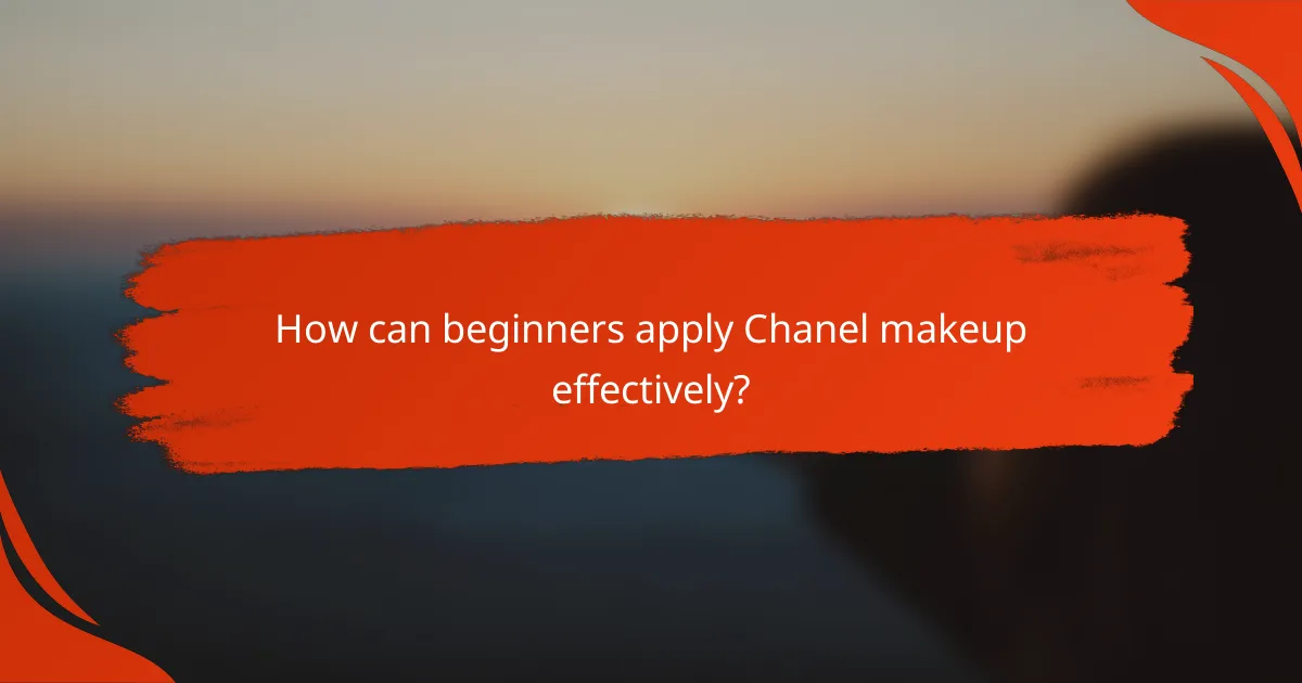 How can beginners apply Chanel makeup effectively?