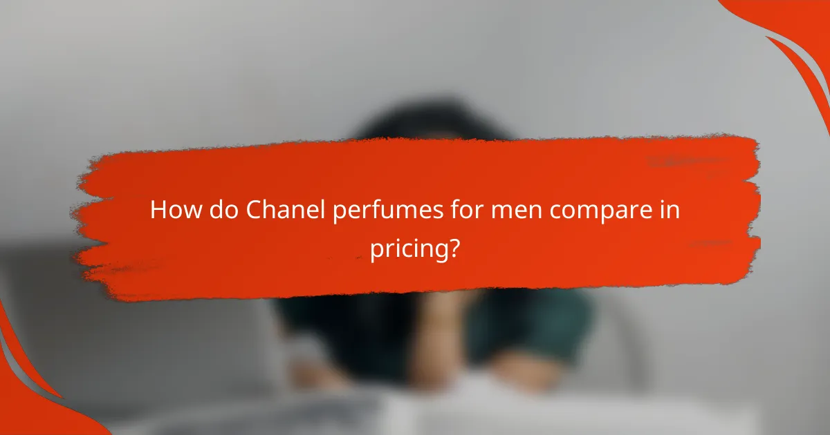 How do Chanel perfumes for men compare in pricing?