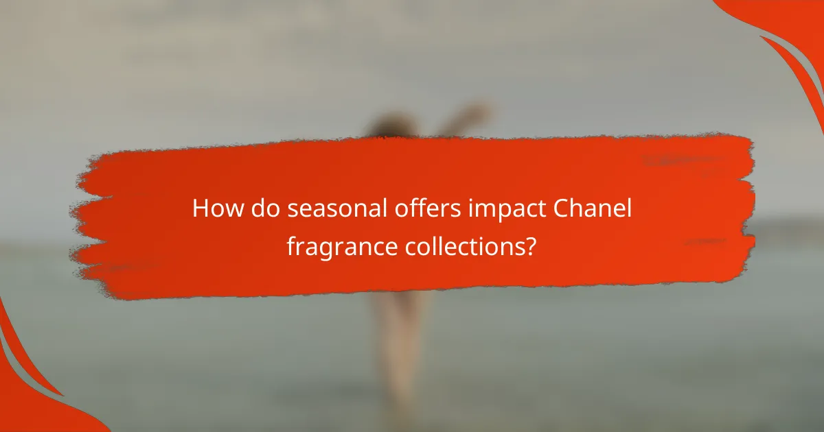 How do seasonal offers impact Chanel fragrance collections?