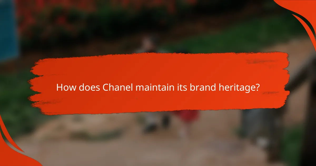 How does Chanel maintain its brand heritage?
