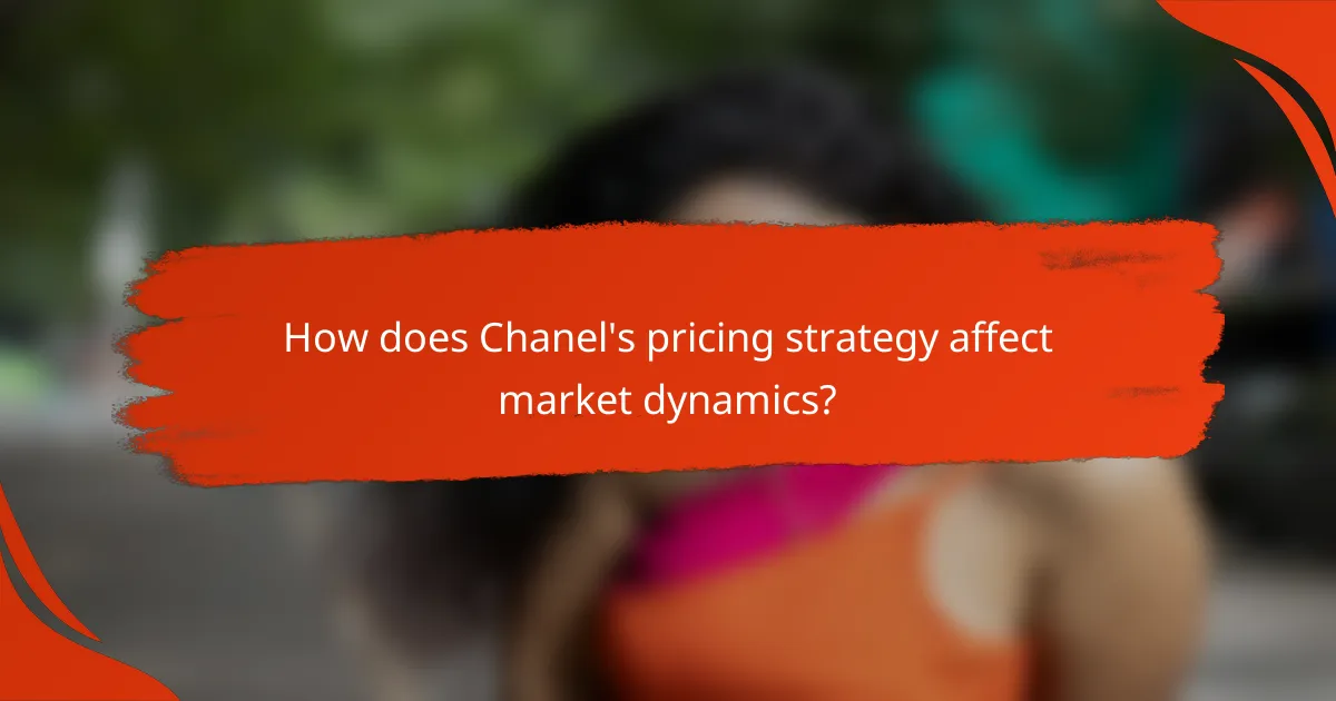 How does Chanel's pricing strategy affect market dynamics?
