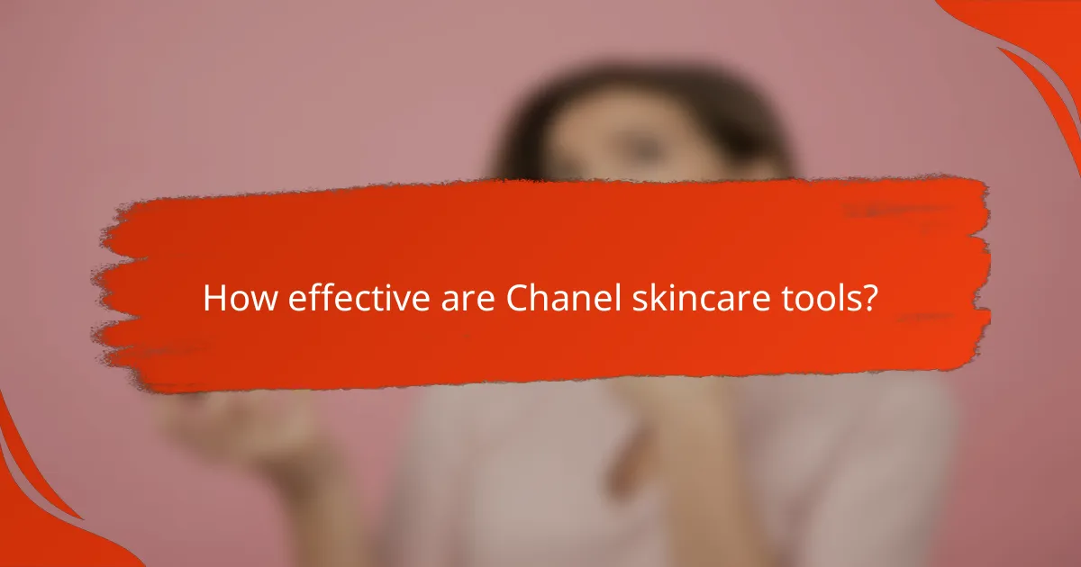 How effective are Chanel skincare tools?