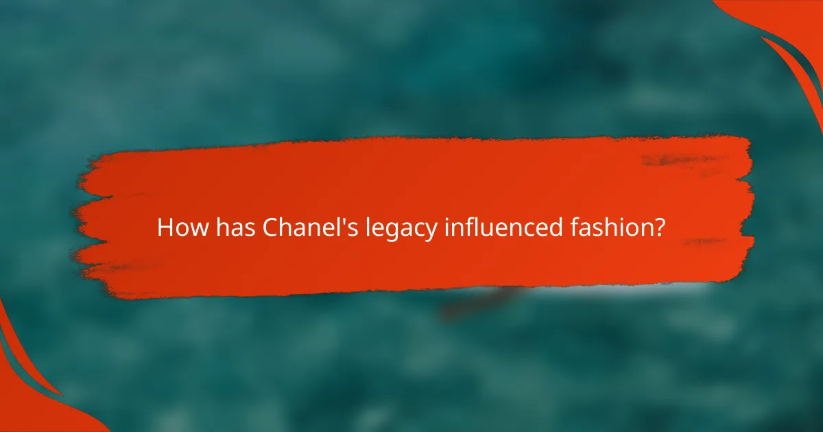 How has Chanel's legacy influenced fashion?