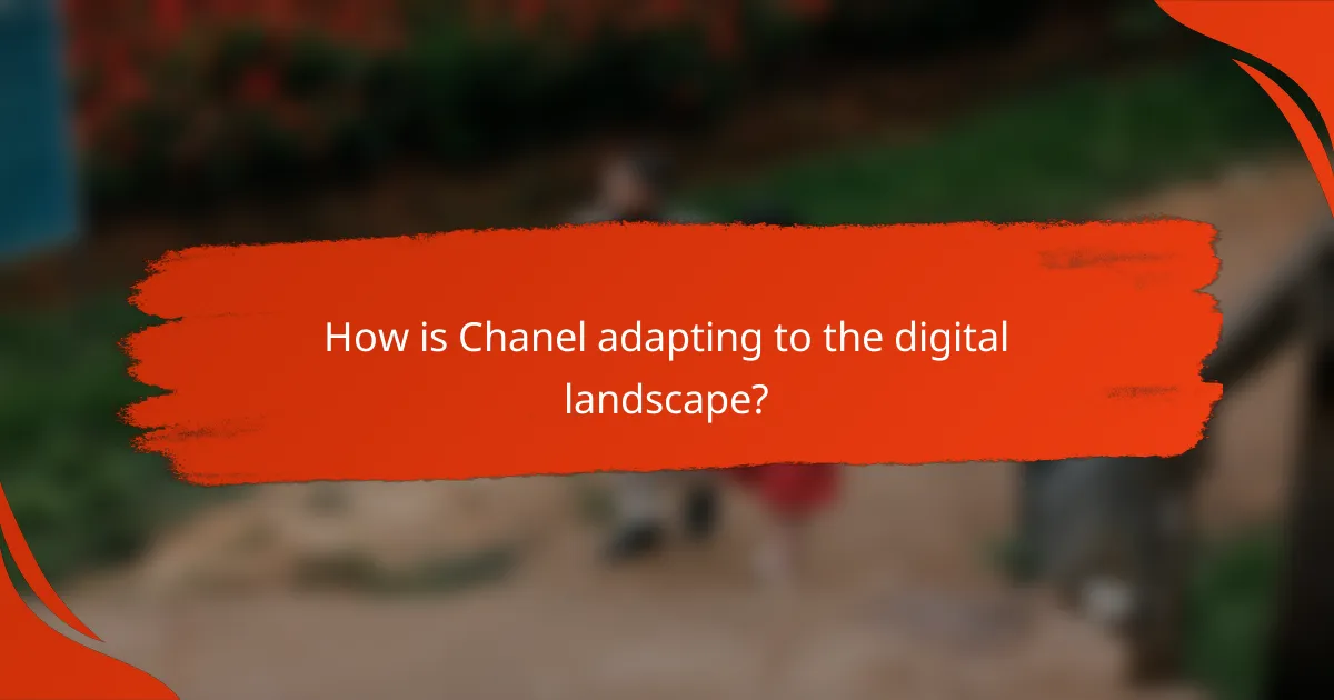 How is Chanel adapting to the digital landscape?