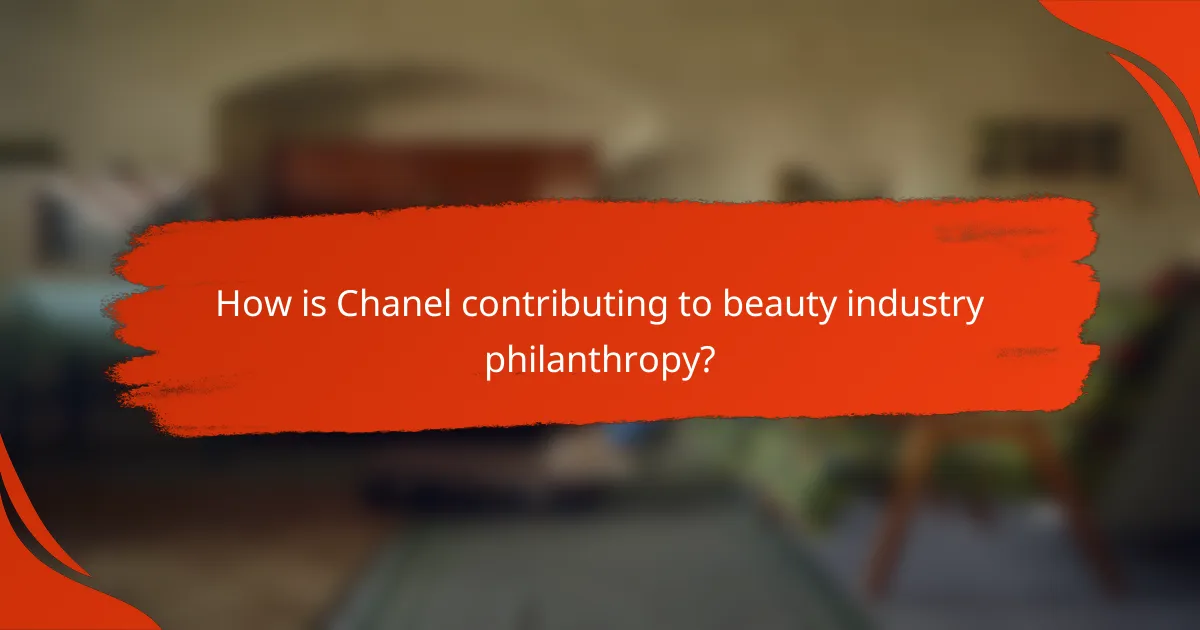 How is Chanel contributing to beauty industry philanthropy?