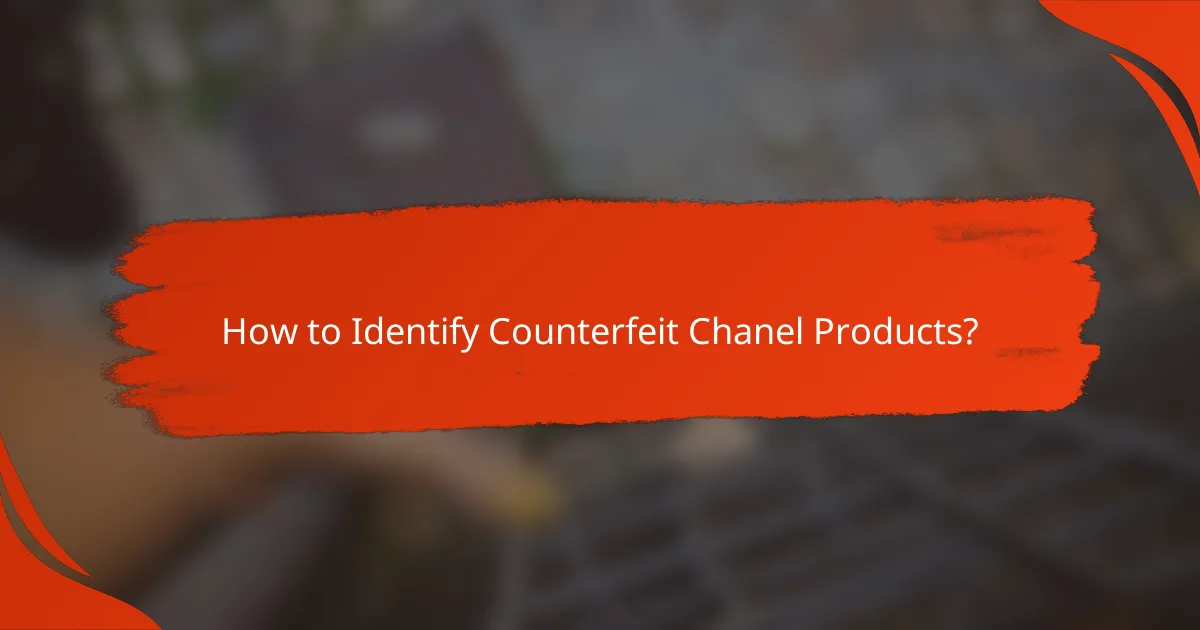 How to Identify Counterfeit Chanel Products?