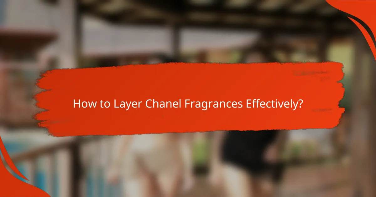 How to Layer Chanel Fragrances Effectively?