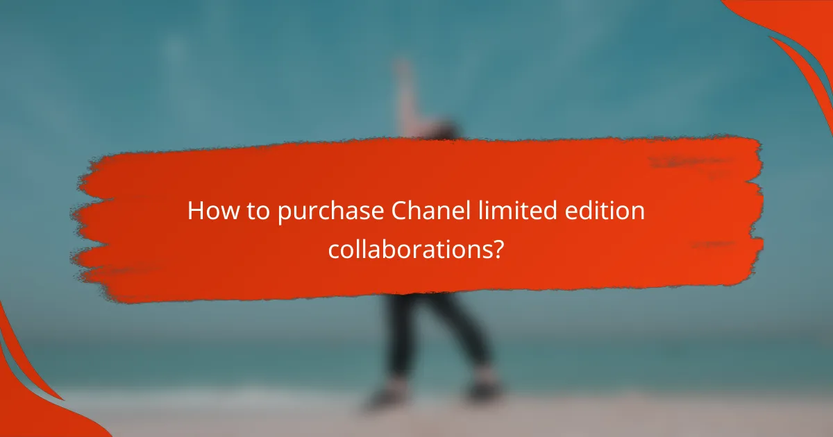 How to purchase Chanel limited edition collaborations?