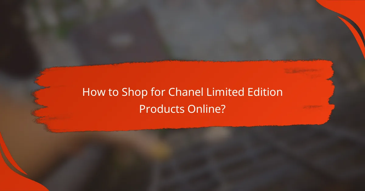 How to Shop for Chanel Limited Edition Products Online?