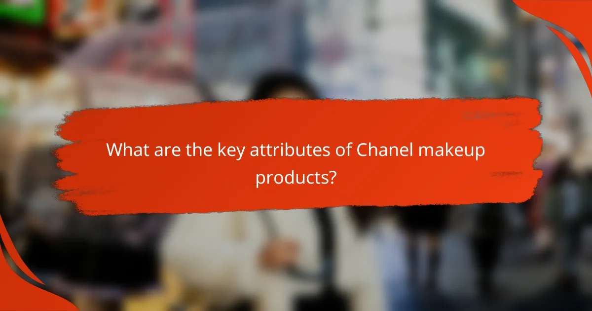 What are the key attributes of Chanel makeup products?