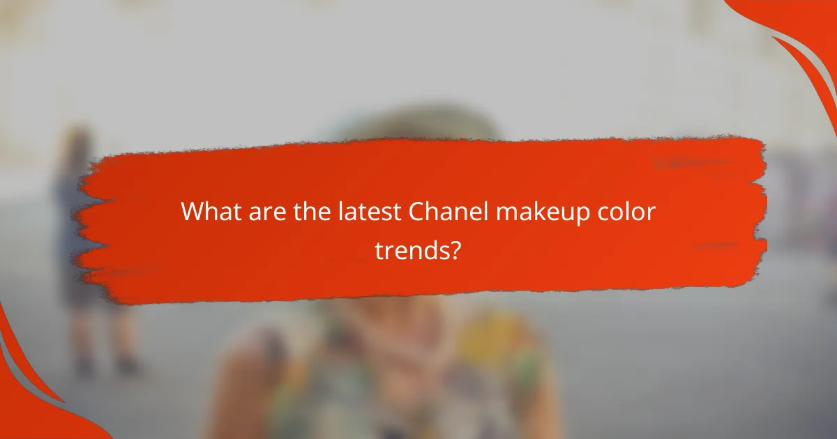 What are the latest Chanel makeup color trends?