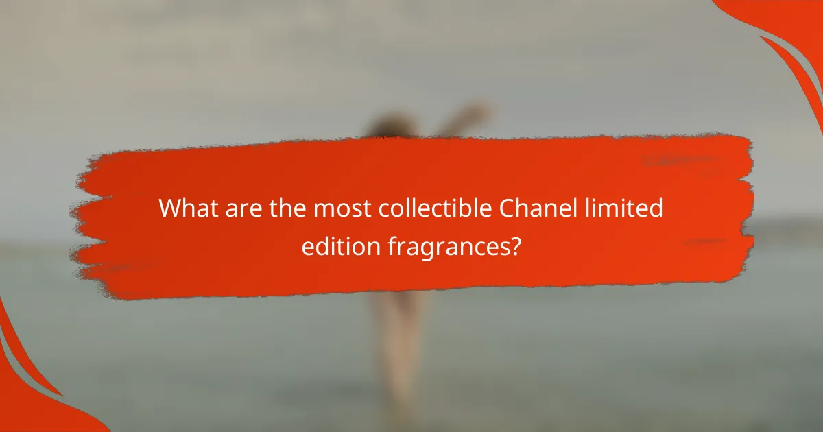What are the most collectible Chanel limited edition fragrances?
