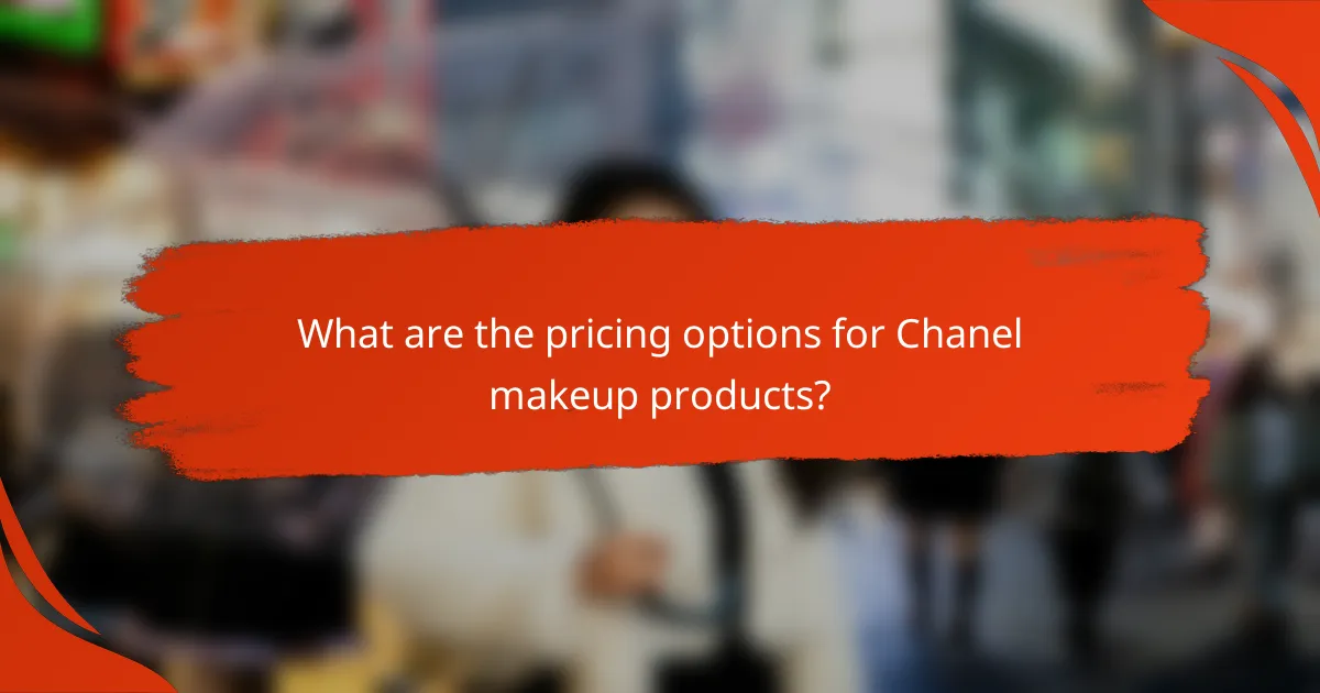 What are the pricing options for Chanel makeup products?