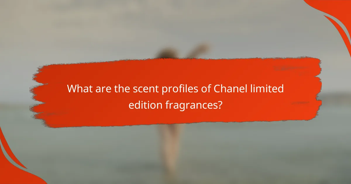 What are the scent profiles of Chanel limited edition fragrances?
