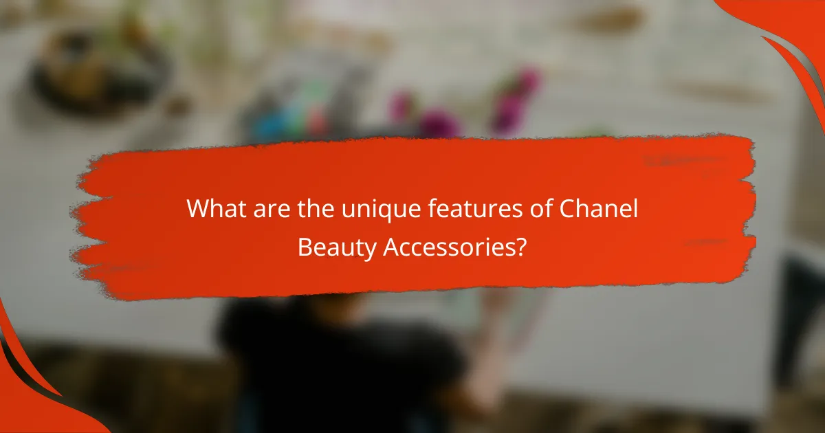 What are the unique features of Chanel Beauty Accessories?