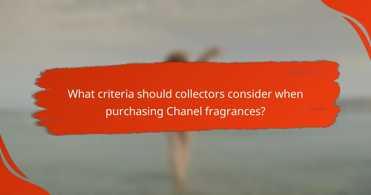 What criteria should collectors consider when purchasing Chanel fragrances?