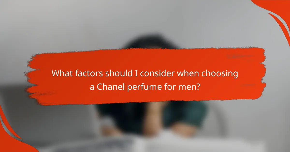 What factors should I consider when choosing a Chanel perfume for men?