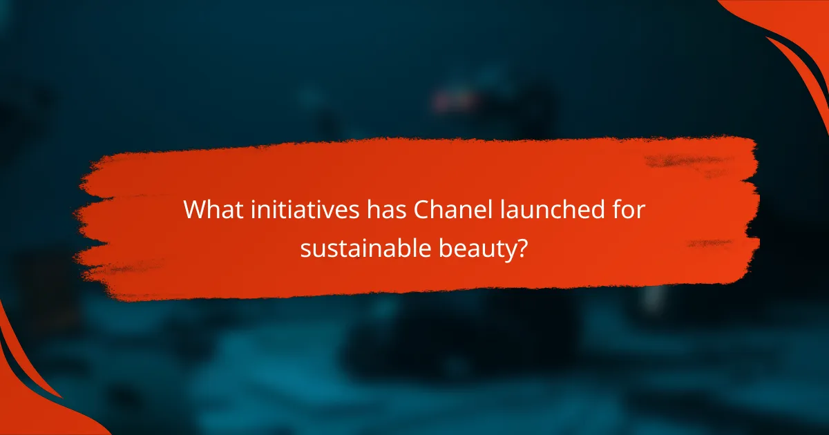 What initiatives has Chanel launched for sustainable beauty?