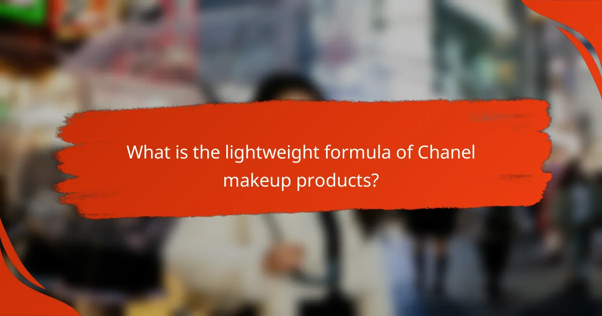 What is the lightweight formula of Chanel makeup products?