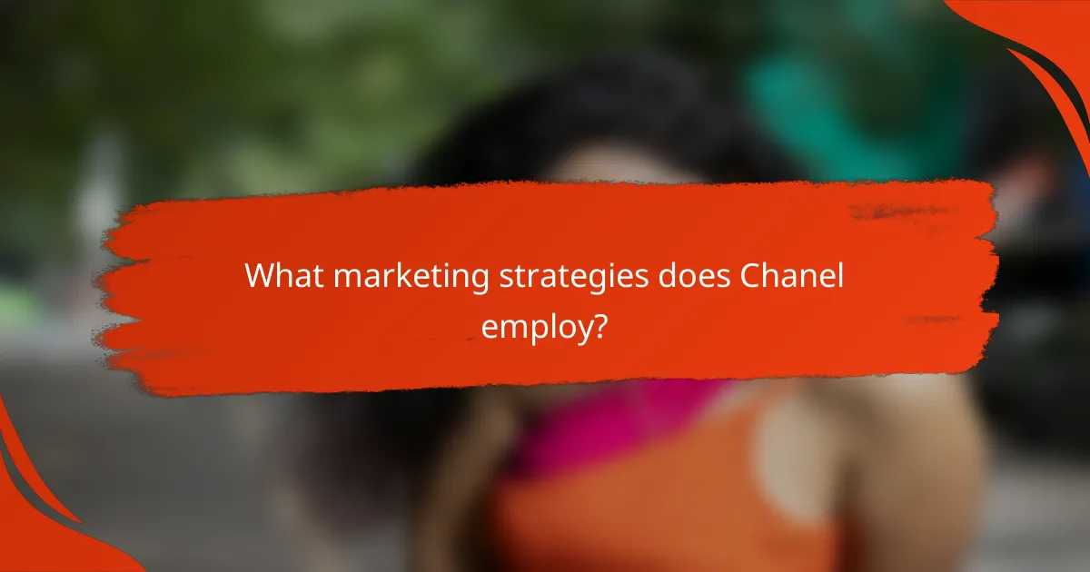 What marketing strategies does Chanel employ?
