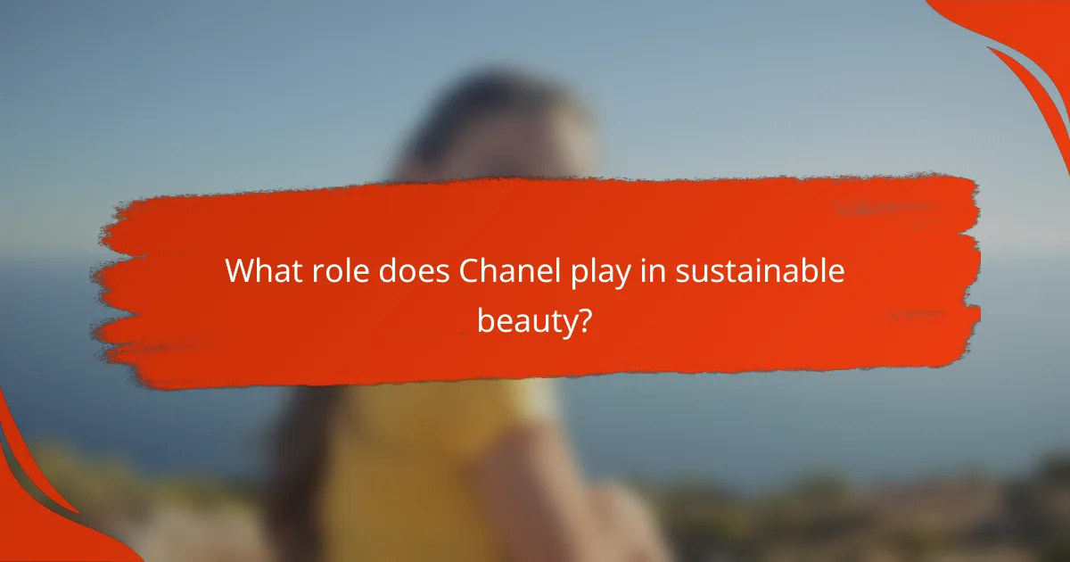 What role does Chanel play in sustainable beauty?